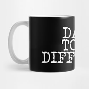 Dare To Be Different Mug